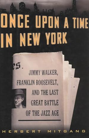 Seller image for Once upon a time in New York : Jimmy walker franklin roosevelt and the last great battle of the jazz age - Herbert Mitgang for sale by Book Hmisphres