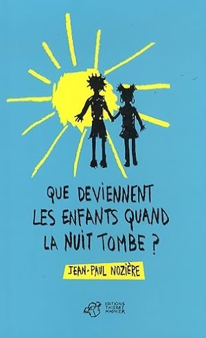 Bild des Verkufers fr Que deviennent les enfants quand la nuit tombe ? - Jean-Paul Nozi?re zum Verkauf von Book Hmisphres