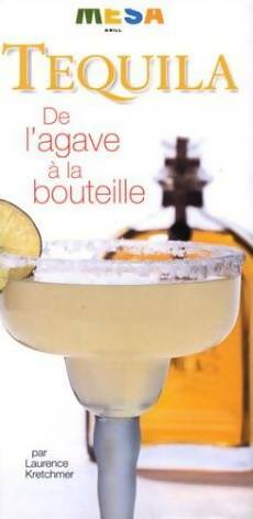 Seller image for Tequila : De l'agave ? la bouteille - Laurence Kretchmer for sale by Book Hmisphres