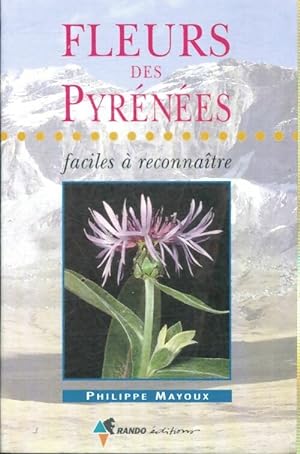 Fleurs des Pyr n es faciles   reconna tre - Philippe Mayoux