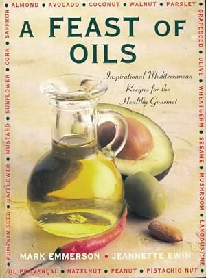 Seller image for A feast of oils : Inspirational mediterranean recipes for the healthy gourmet - Mark Emmerson for sale by Book Hmisphres