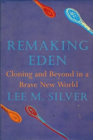 Imagen del vendedor de Remaking eden : Designing human life in the new millennium - Lee M. Silver a la venta por Book Hmisphres