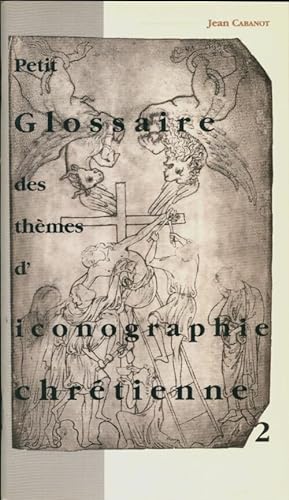 Seller image for Petit glossaire des th?mes d'iconographie chr?tienne 2 - Jean Cabanot for sale by Book Hmisphres