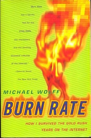 Seller image for Burn rate : How i survived the gold rush years on the internet - Michael Wolff for sale by Book Hmisphres