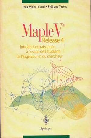 Imagen del vendedor de Maple v release 4 : Introduction raisonn?e a l'usage de l'?tudiant de l'ing?nieur et du chercheur - Jack M. Cornil a la venta por Book Hmisphres