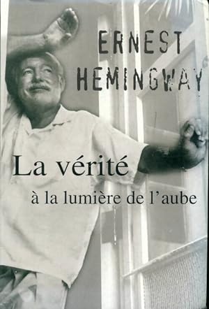 Seller image for La v?rit? ? la lumi?re de l'aube - Patrick Hemingway for sale by Book Hmisphres