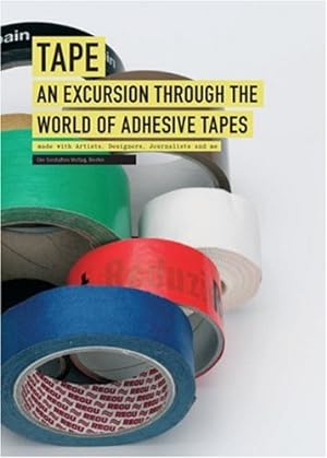 Seller image for Tape: An Excursion Through the World of Adhesive Tapes for sale by ZBK Books