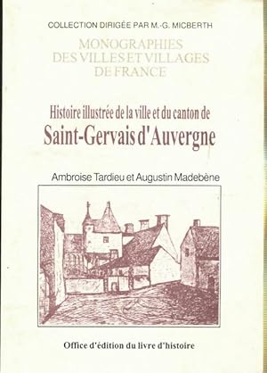 Immagine del venditore per Histoire illustr?e de la ville et du canton de saint-gervais-d'auvergne - Ambroise Tardieu venduto da Book Hmisphres