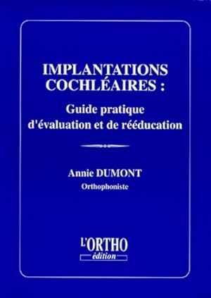 Seller image for Implantations cochl?aires : Guide pratique d'?valuation et de r??ducation - Annie Dumont for sale by Book Hmisphres