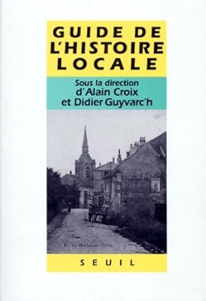 Image du vendeur pour Guide d'histoire locale. Faisons notre histoire - Alain Croix (dir. ) mis en vente par Book Hmisphres