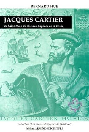 Bild des Verkufers fr Jacques cartier. : De Saint-Malo de l'?le aux rapides de la chine - Bernard Hue zum Verkauf von Book Hmisphres