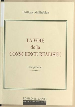 Image du vendeur pour La voie de la conscience r?alis?e - Philippe Mailhebiau mis en vente par Book Hmisphres
