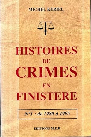 Seller image for Histoires de crimes en Finist?re - n?1 : De 1980 ? 1995 - Michel Keriel for sale by Book Hmisphres