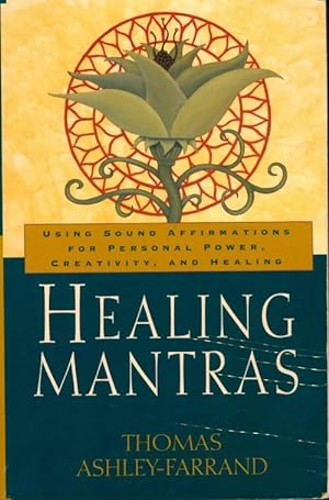 Immagine del venditore per Healing mantras : Using sound affirmations for personal power creativity and healing - Thomas Ashley-Farrand venduto da Book Hmisphres