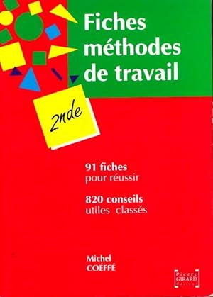 Fiches méthodes de travail pour la seconde : 820 conseils 91 fiches - Michel Coéffé