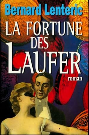 Image du vendeur pour La fortune des laufer - Lenteric - Bernard Lenteric mis en vente par Book Hmisphres