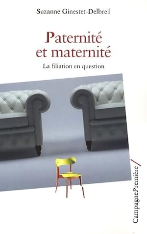 Paternité et maternité : La filiation en question - Suzanne Ginestet-Delbreil
