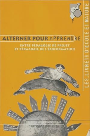 Image du vendeur pour Alterner pour apprendre : Entre p?dagogie de projet et p?dagogie de l'?coformation - Dominique Cottereau mis en vente par Book Hmisphres