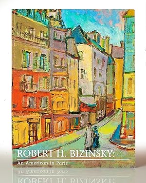 Bild des Verkufers fr ROBERT H BIZINSKY: An American in Paris zum Verkauf von This Old Book, Inc