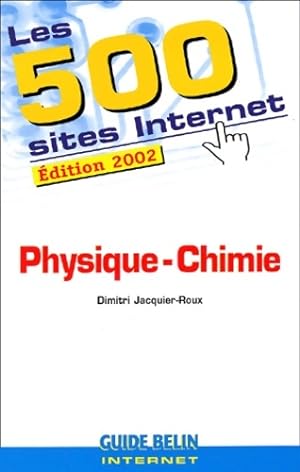 Les 500 sites physique chimie : ?dition 2002 - Anne Magret-chelot