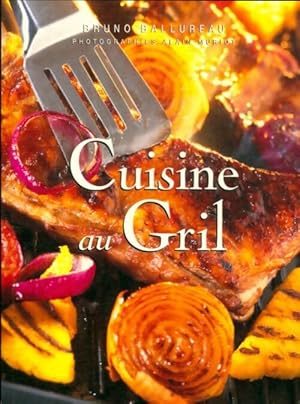 Imagen del vendedor de Cuisine au gril. 60 recettes au barbecue ? la braise - Bruno Ballureau a la venta por Book Hmisphres