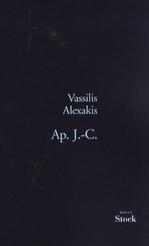 Image du vendeur pour Ap. J. -C. - Vassilis Alexakis mis en vente par Book Hmisphres