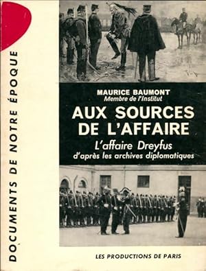 Seller image for Aux sources de l'affaire : L'affaire Dreyfus d'apr?s les archives diplomatiques - Maurice Baumont for sale by Book Hmisphres