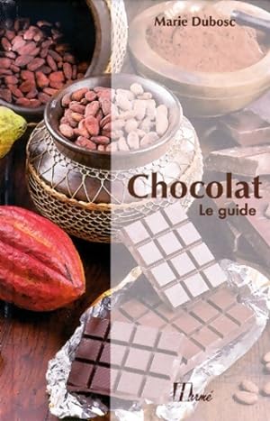 Chocolat. Le guide - Marie Dubosc