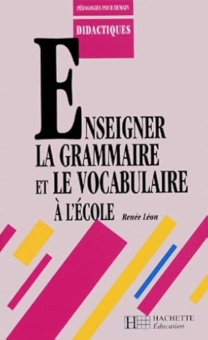 Bild des Verkufers fr Enseigner la grammaire et le vocabulaire ? l'?cole - Ren?e L?on zum Verkauf von Book Hmisphres