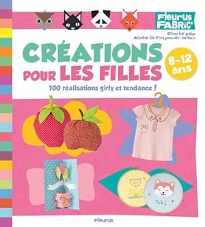 Bild des Verkufers fr Cr?ations pour les filles : 100 r?alisations girly et tendance ! - Agathe De Frayssinet-orhan zum Verkauf von Book Hmisphres