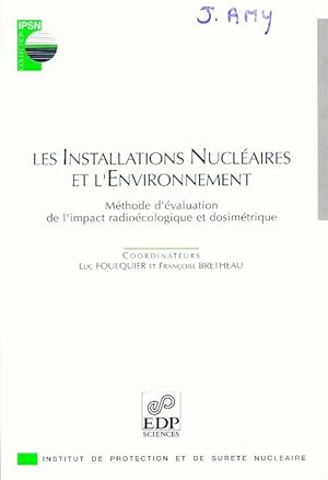 Seller image for Les installations nucl?aires et l'environnement. M?thode d'?valuation de l'impact radio?cologique et disim?trique - L. Foulquier for sale by Book Hmisphres