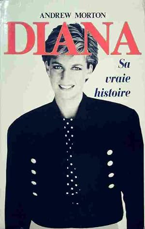 Image du vendeur pour Diana. Sa vraie histoire - Andrew Morton mis en vente par Book Hmisphres