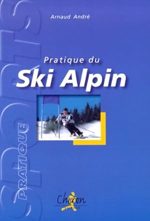 La pratique du ski alpin - Andr?