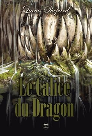 Seller image for Le calice du dragon - Lucius Shepard for sale by Book Hmisphres