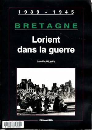 Lorient dans la guerre - Jean-Paul Queuille