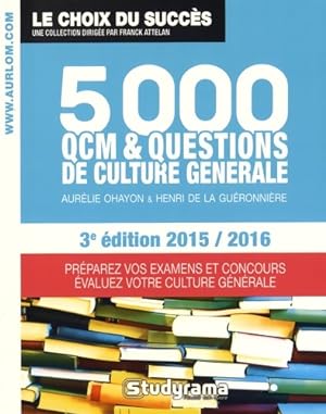5000 QCM et questions de culture générale 3ed 2015/2016 - Aurélie Ohayon