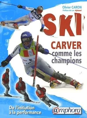 Ski carver comme les champions - Olivier Caron