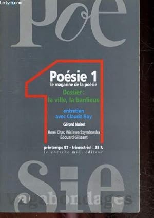 Imagen del vendedor de Poesie 1 - le magazine de la poesie- N9 printemps 1997- vagabondages- la ville, la banlieue- voix majeures de ce temps. claude roy. les indits de posie, grard noiret. chroniques. jean orizet. michel pougeoise,l'information potique. a la venta por Le-Livre