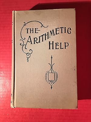 Imagen del vendedor de The Arithmetic Help, for Pupils, Teachers, Business Men a la venta por COVENANT HERITAGE LIBRIS