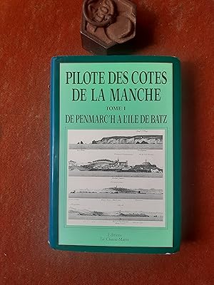 Pilote des Côtes de la Manche. Tome 1 : De Penmarc'h à l'Ile de Batz