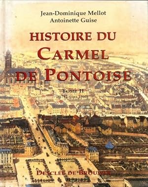 Histoire du carmel de Pontoise Tome II - Jean-Dominique Mellot