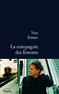 Bild des Verkufers fr La compagnie des femmes - Yves Simon zum Verkauf von Book Hmisphres