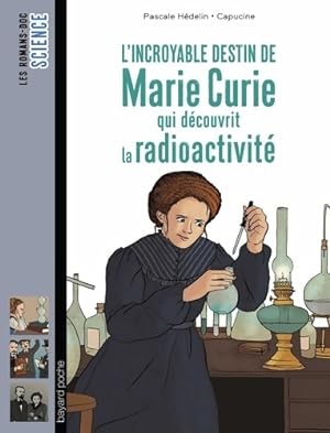 Seller image for L'incroyable destin de Marie Curie qui d?couvrit la radioactivit? - Pascale H?delin for sale by Book Hmisphres