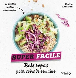 Bols repas pour soirs de semaine - super facile - Emilie Laraison