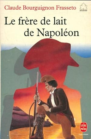 Image du vendeur pour Le fr?re de lait de Napol?on - Frasseto C. Bourguignon mis en vente par Book Hmisphres