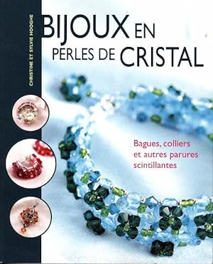 Bijoux en perles de cristal. Bagues colliers et autres parures scintillantes - Christine Hooghe