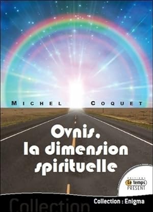 Ovnis la dimension spirituelle - Michel Coquet