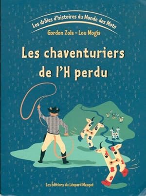 Image du vendeur pour Les dr?les d'histoires du monde des mots Tome II : Les chaventuriers de l'H perdu - Gordon Zola mis en vente par Book Hmisphres