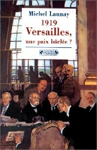 Imagen del vendedor de 1919, Versailles, une paix b?cl?e ? - Michel Launay a la venta por Book Hmisphres