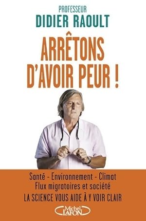 Image du vendeur pour Arr?tons d'avoir peur ! - Didier Raoult mis en vente par Book Hmisphres